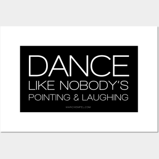 Dance Like Nobody's Pointing & Laughing Posters and Art